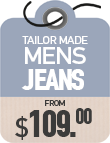 Tailor Made Jeans from $59